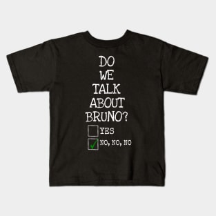 We don’t talk about bruno… do we? Kids T-Shirt